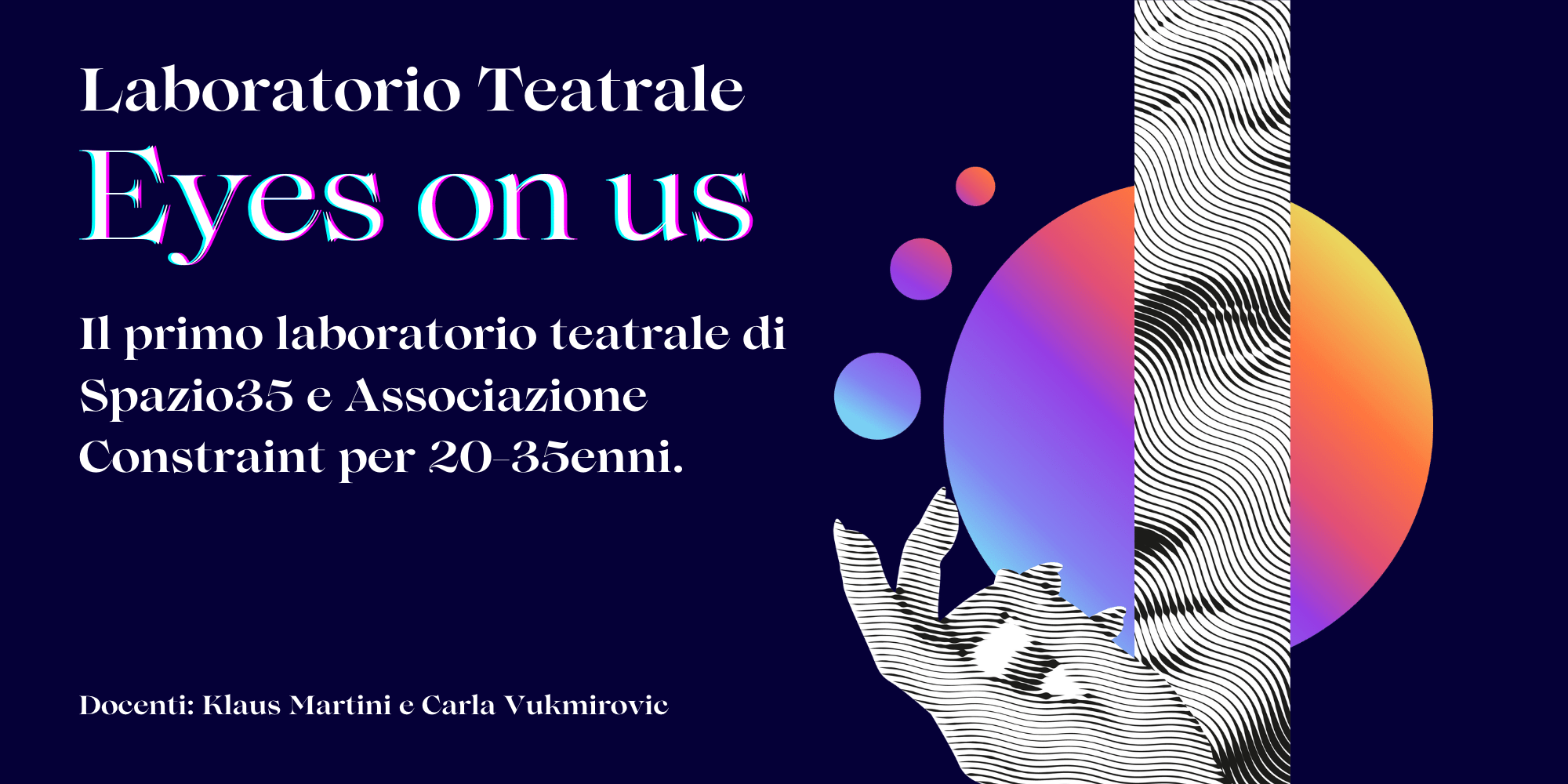 Lend me your eyes (Copertina per eventi di Facebook) (Banner (orizzontale)) eyes on us laboratorio teatrale udine spazio35 klaus martini